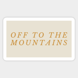 off to the mountains Magnet